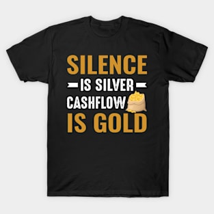 Silence Is Silver Cashflow Is Gold T-Shirt